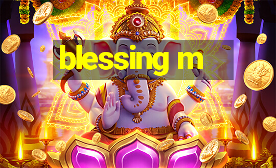 blessing m