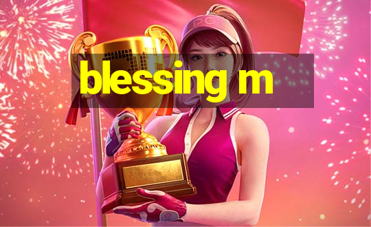 blessing m