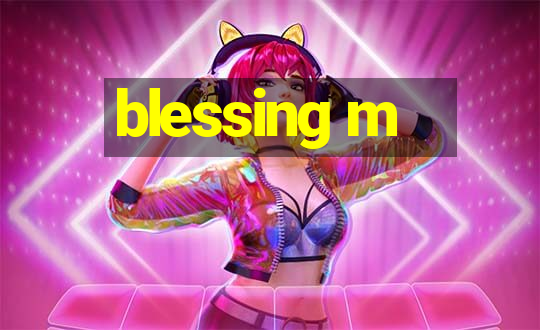 blessing m