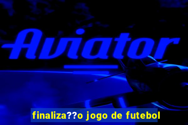 finaliza??o jogo de futebol