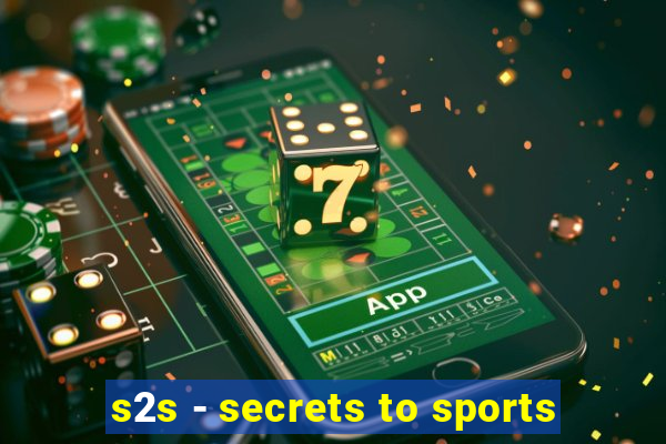 s2s - secrets to sports