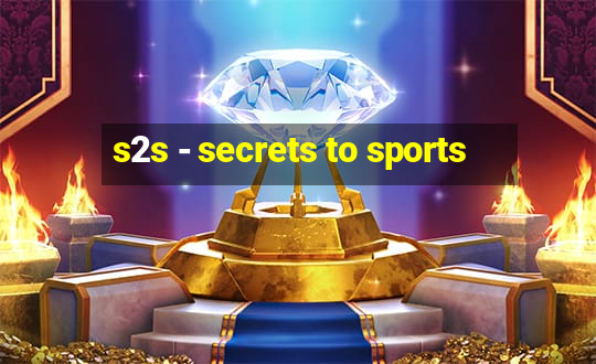 s2s - secrets to sports