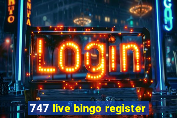 747 live bingo register