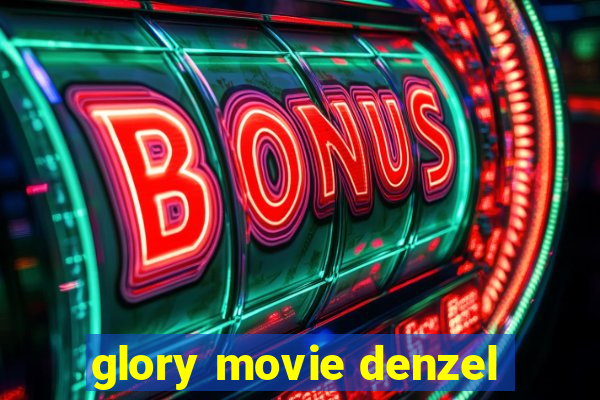 glory movie denzel