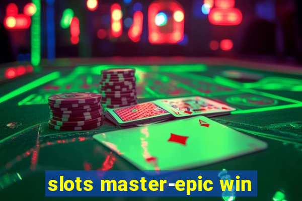 slots master-epic win