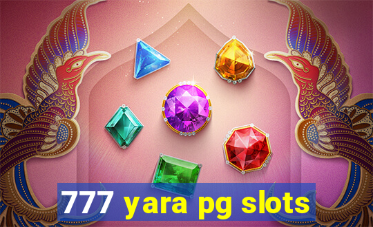 777 yara pg slots