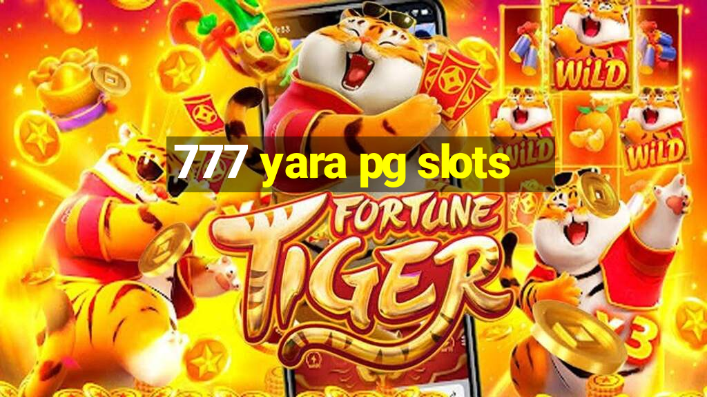 777 yara pg slots