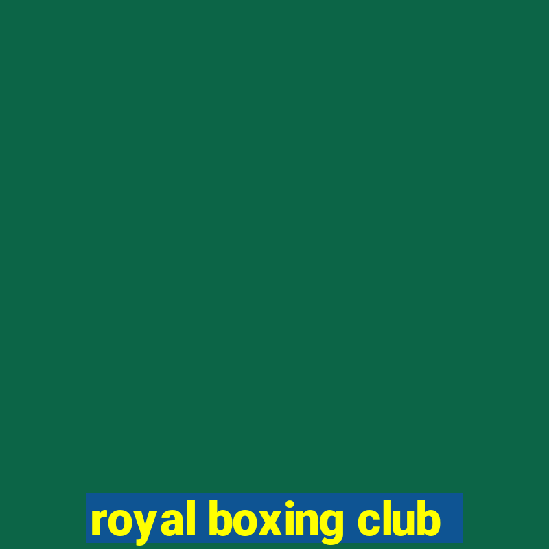 royal boxing club