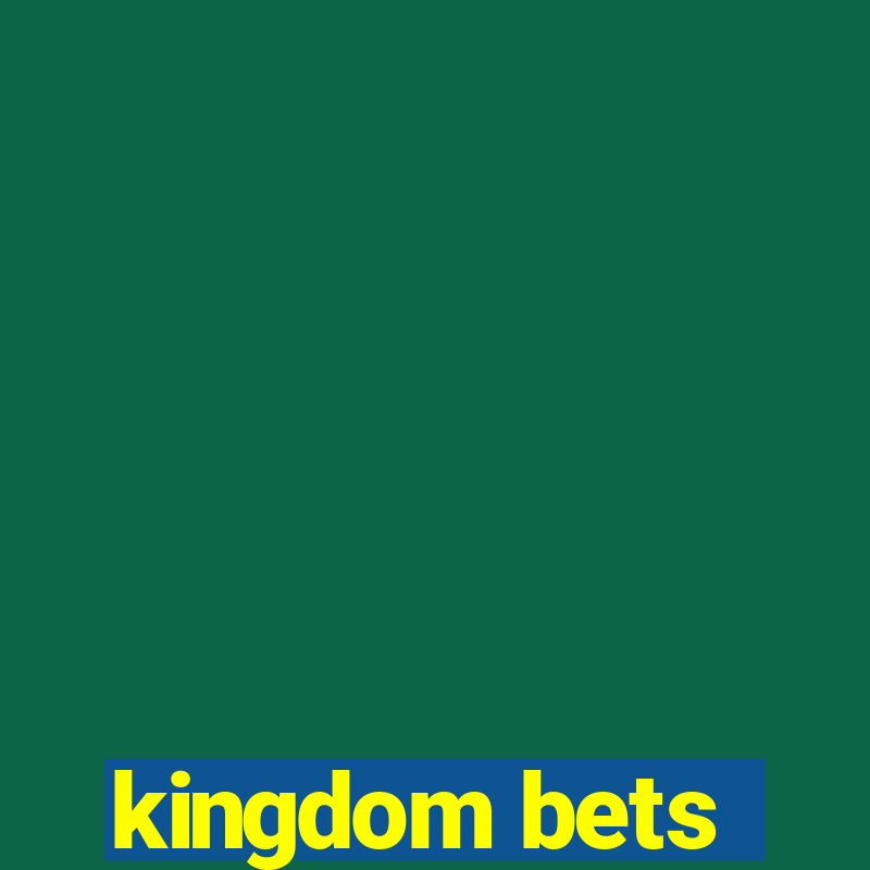 kingdom bets