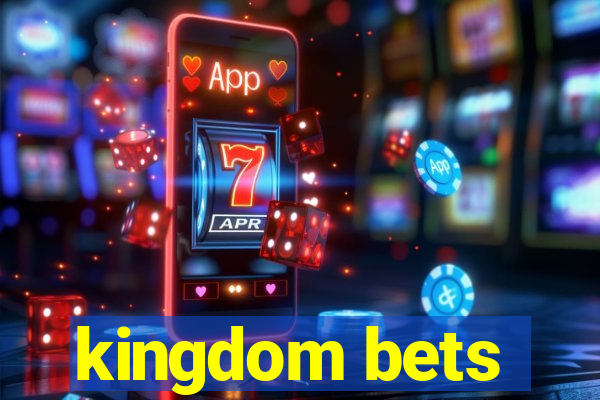 kingdom bets