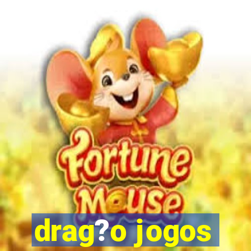 drag?o jogos