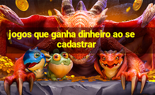 jogos que ganha dinheiro ao se cadastrar