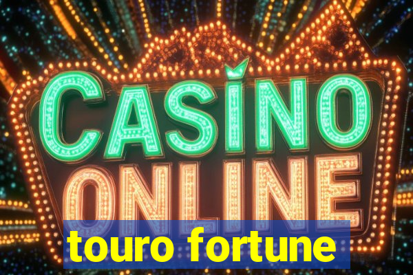 touro fortune