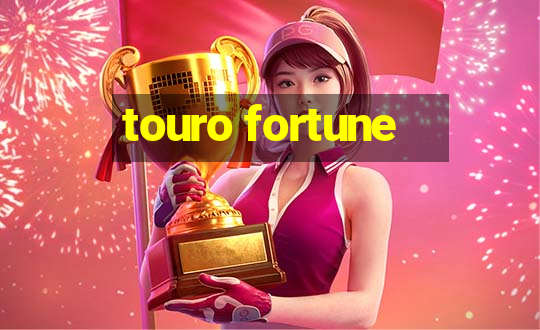 touro fortune