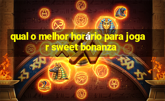 qual o melhor horário para jogar sweet bonanza