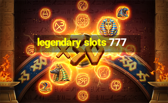 legendary slots 777