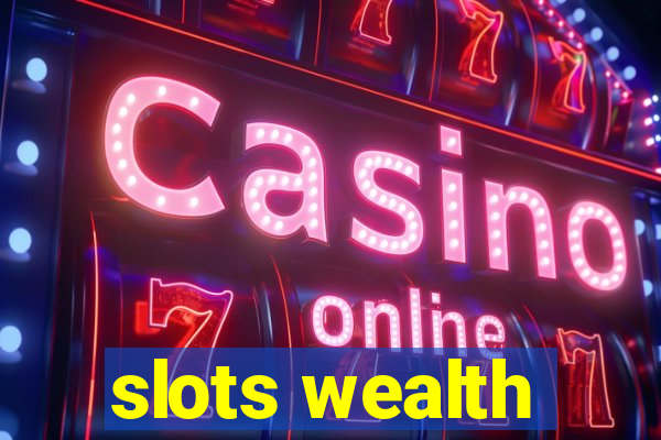 slots wealth