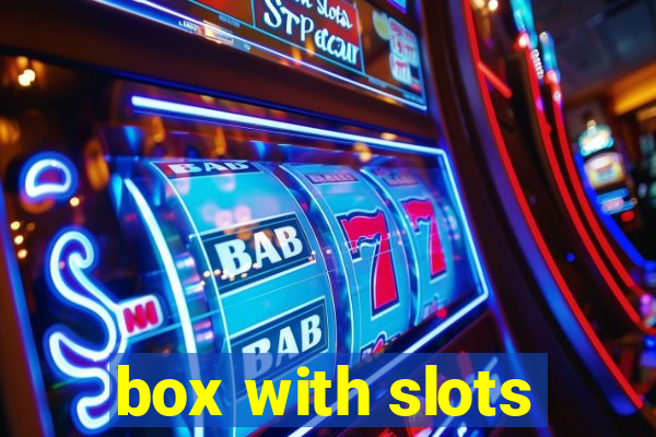 box with slots