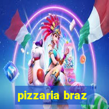 pizzaria braz