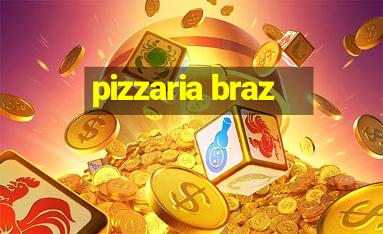 pizzaria braz