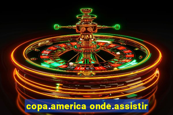 copa.america onde.assistir