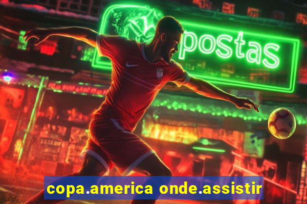 copa.america onde.assistir