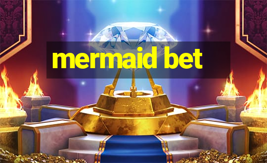 mermaid bet