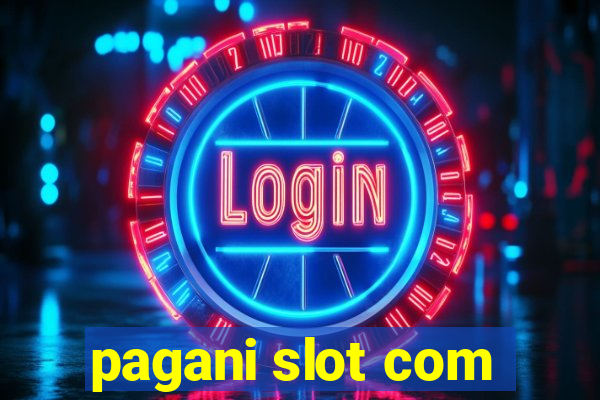 pagani slot com