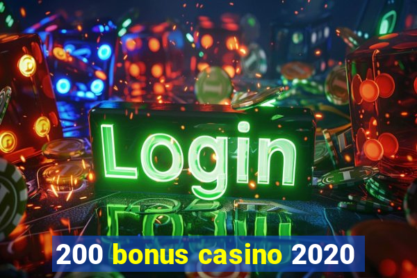 200 bonus casino 2020