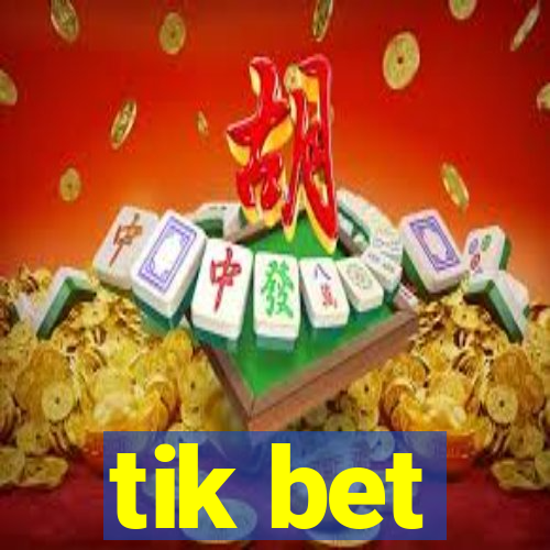 tik bet