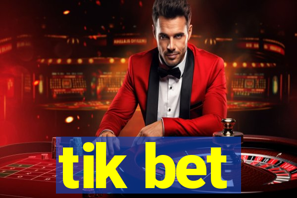 tik bet