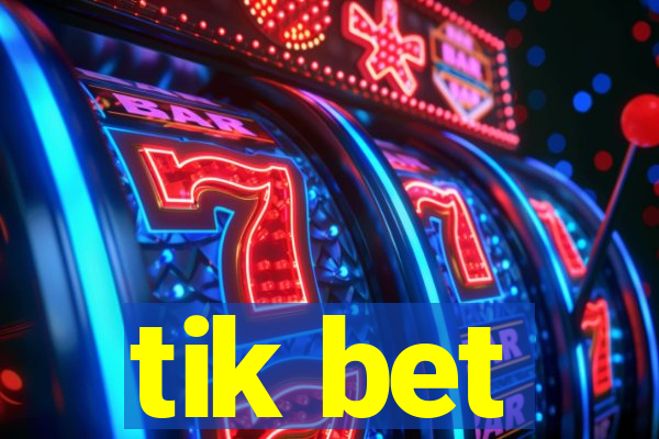 tik bet