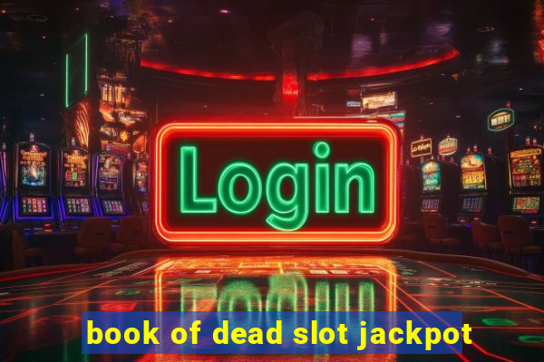 book of dead slot jackpot