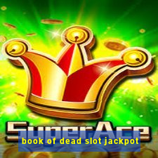 book of dead slot jackpot