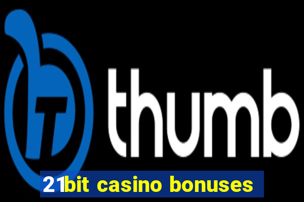 21bit casino bonuses