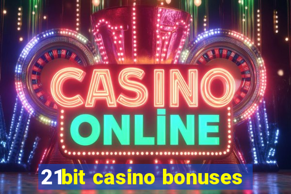 21bit casino bonuses