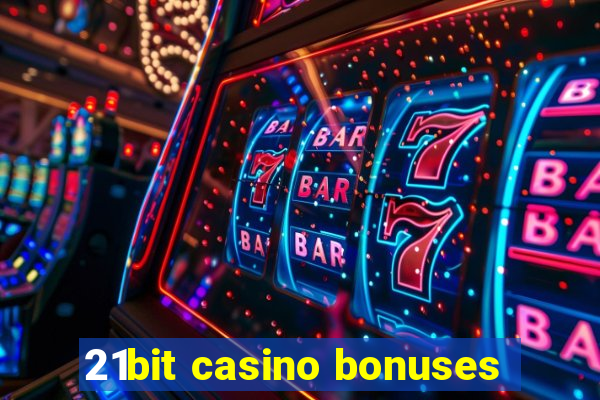 21bit casino bonuses