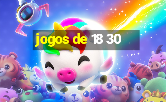 jogos de 18 30