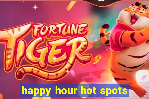 happy hour hot spots