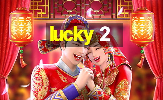 lucky 2