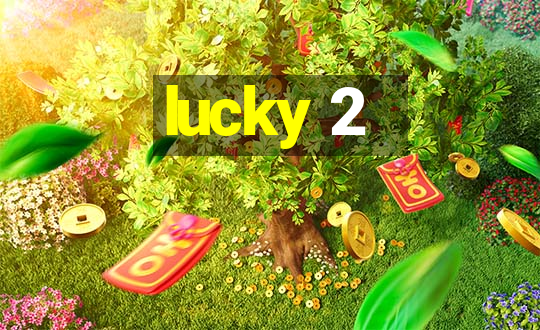 lucky 2