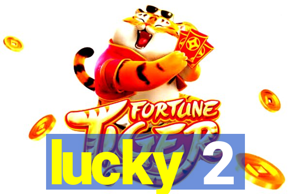 lucky 2