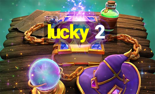 lucky 2