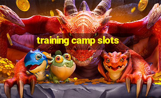 training camp slots