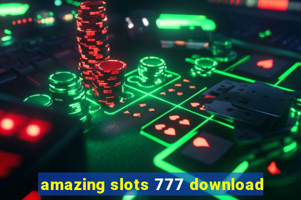 amazing slots 777 download