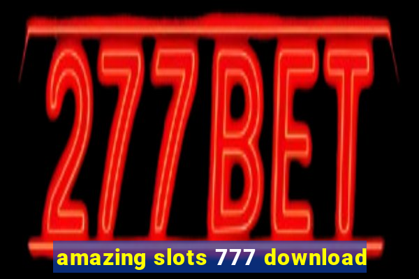 amazing slots 777 download