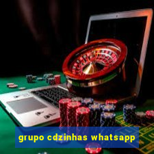 grupo cdzinhas whatsapp