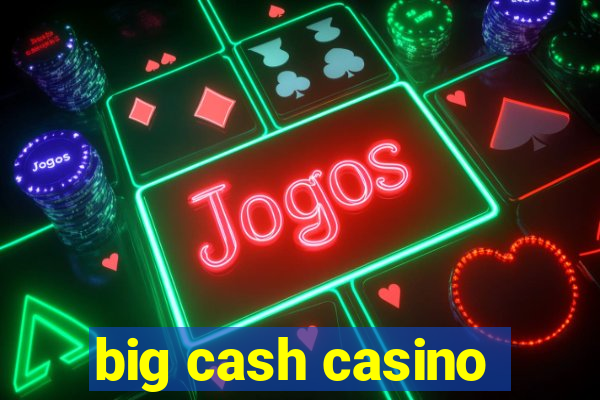 big cash casino