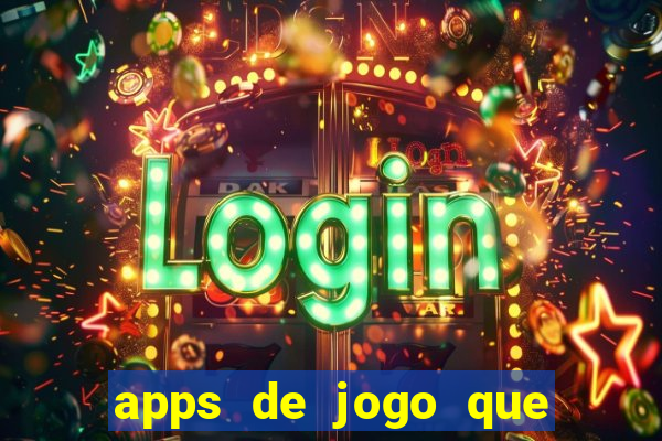 apps de jogo que ganha dinheiro