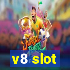 v8 slot